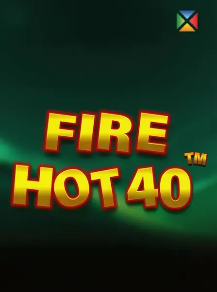 Fire Hot 40